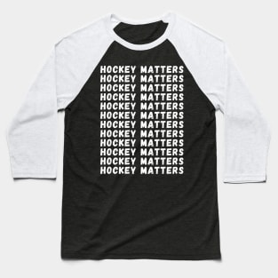 Hockey Matters Baseball T-Shirt